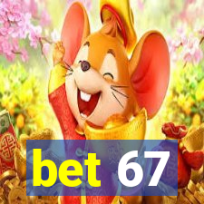 bet 67