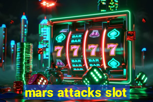 mars attacks slot