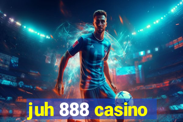 juh 888 casino