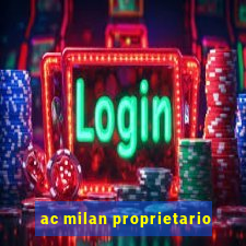 ac milan proprietario