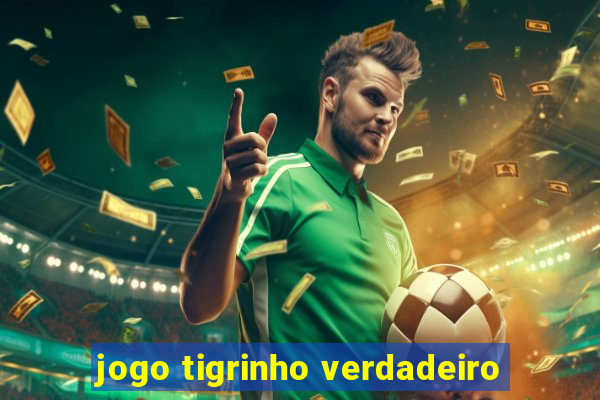 jogo tigrinho verdadeiro