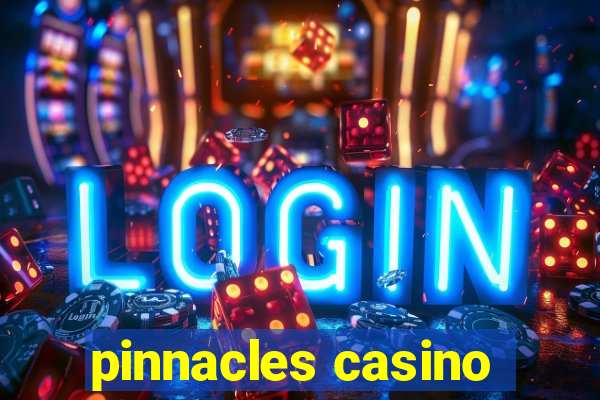 pinnacles casino