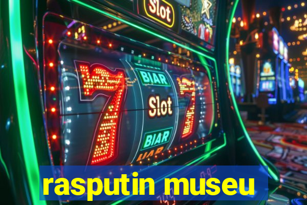 rasputin museu