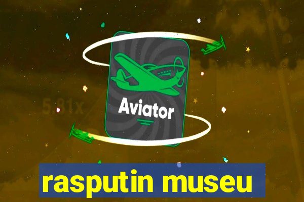 rasputin museu