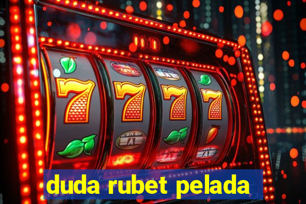 duda rubet pelada