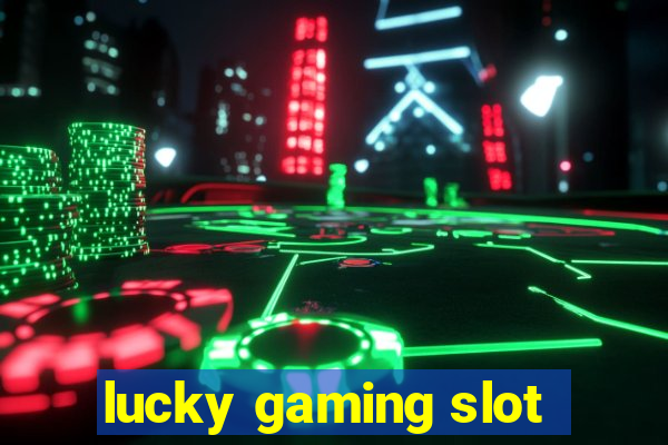 lucky gaming slot