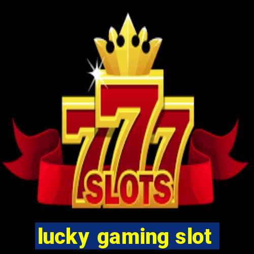 lucky gaming slot