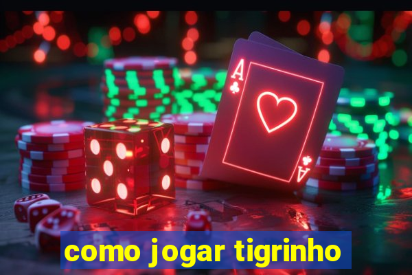 como jogar tigrinho