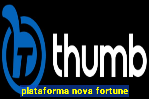 plataforma nova fortune