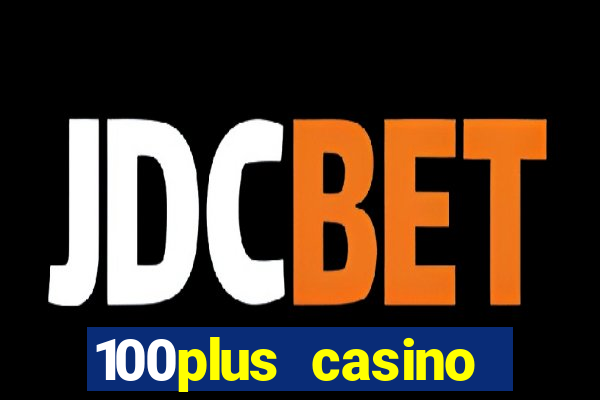 100plus casino online login