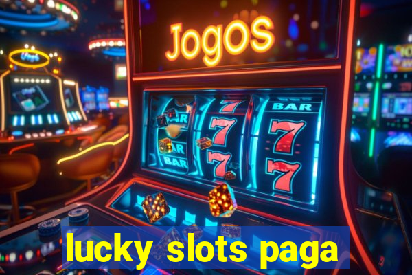 lucky slots paga