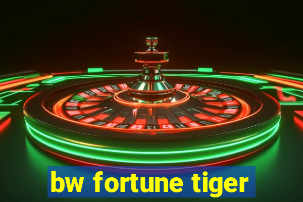 bw fortune tiger