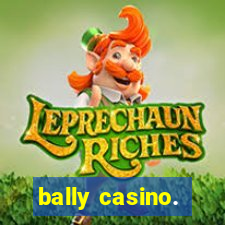 bally casino.