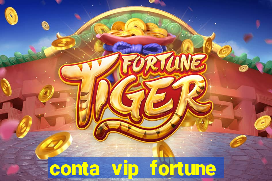 conta vip fortune tiger grátis