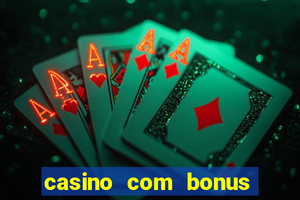 casino com bonus no cadastro