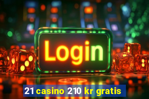 21 casino 210 kr gratis