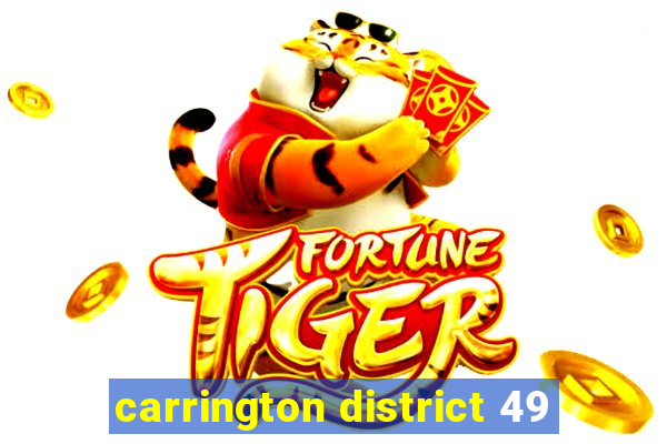 carrington district 49