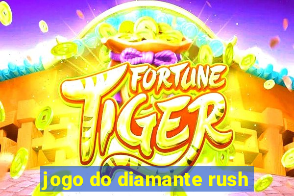 jogo do diamante rush