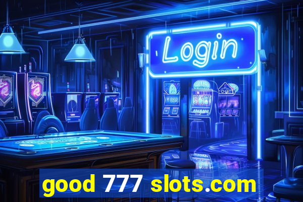 good 777 slots.com