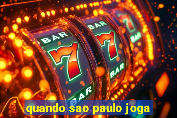 quando sao paulo joga