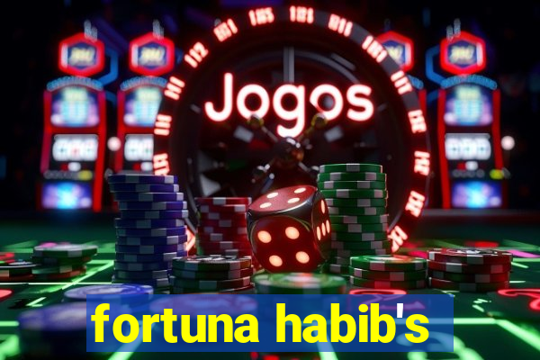 fortuna habib's