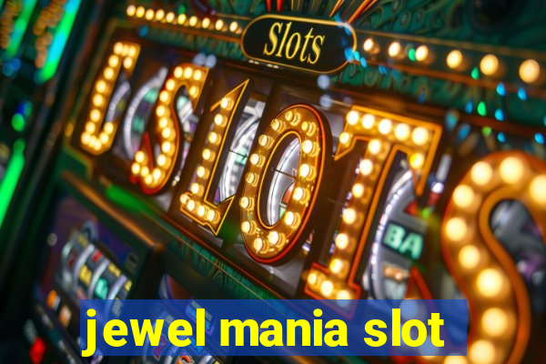 jewel mania slot