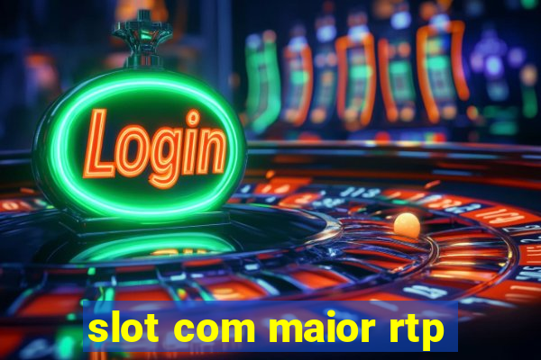 slot com maior rtp