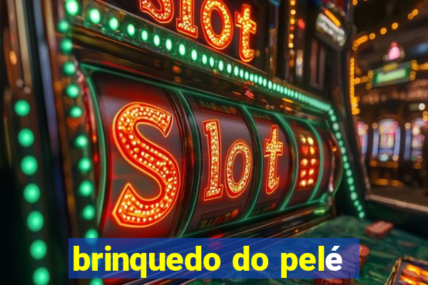 brinquedo do pelé