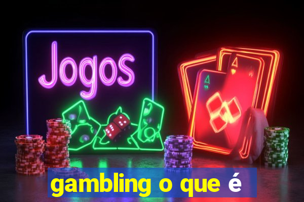 gambling o que é