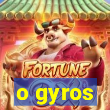 o gyros