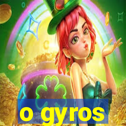 o gyros