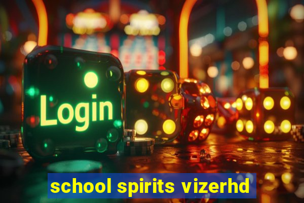 school spirits vizerhd