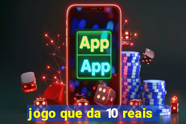 jogo que da 10 reais