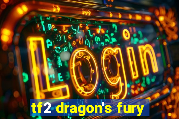 tf2 dragon's fury