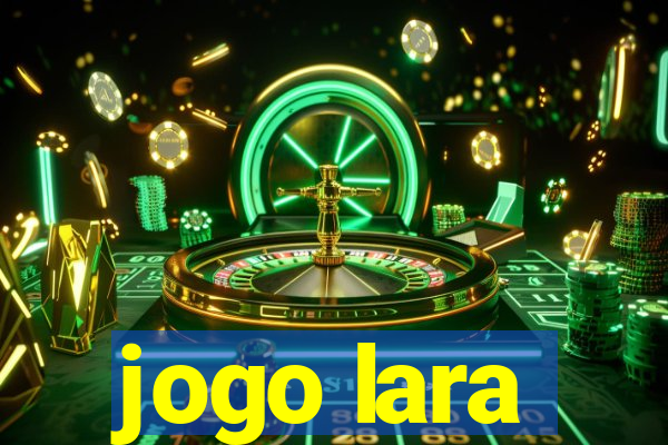 jogo lara