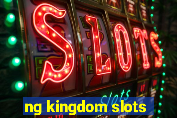 ng kingdom slots