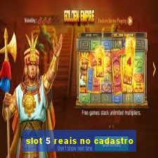 slot 5 reais no cadastro