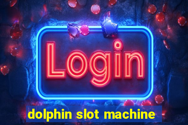 dolphin slot machine