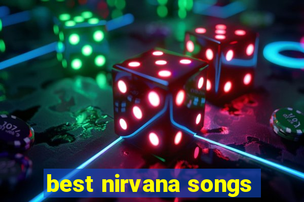 best nirvana songs