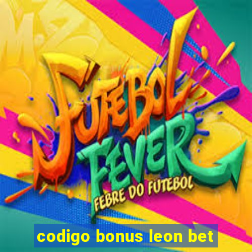 codigo bonus leon bet