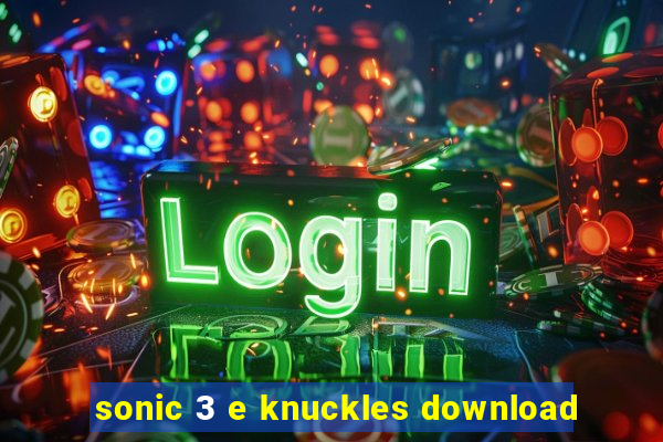 sonic 3 e knuckles download