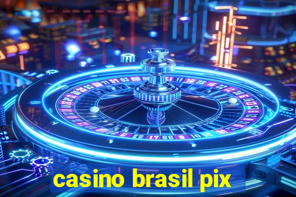 casino brasil pix