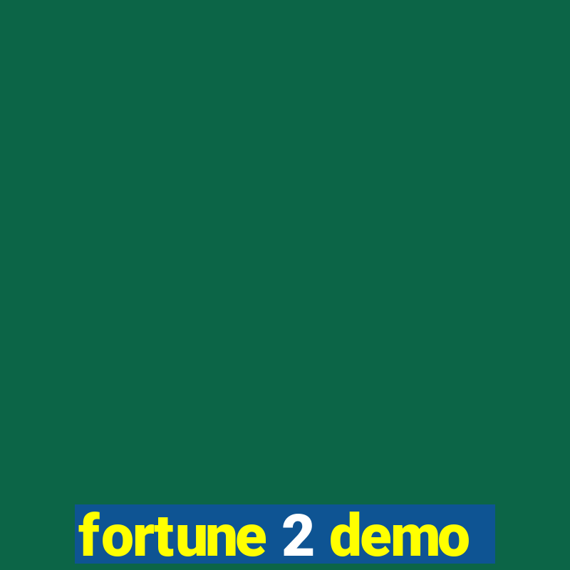 fortune 2 demo