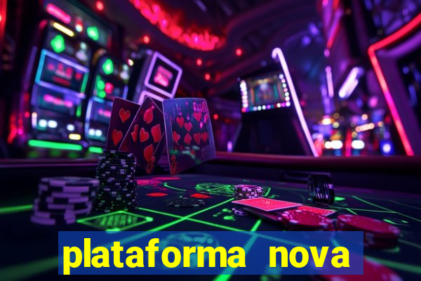 plataforma nova pagando muito