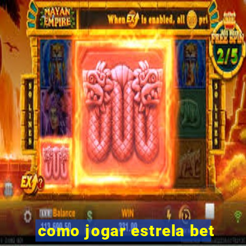 como jogar estrela bet