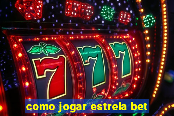 como jogar estrela bet