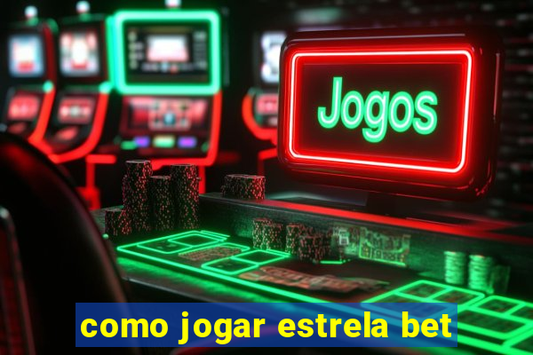 como jogar estrela bet