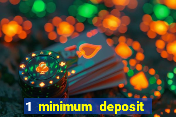 1 minimum deposit mobile casino