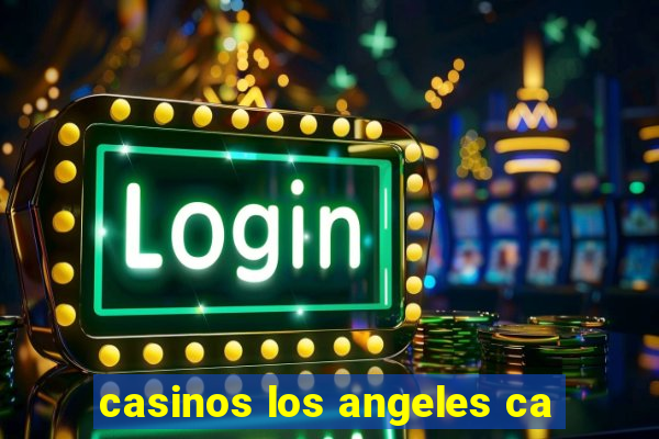 casinos los angeles ca