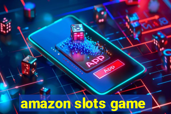 amazon slots game